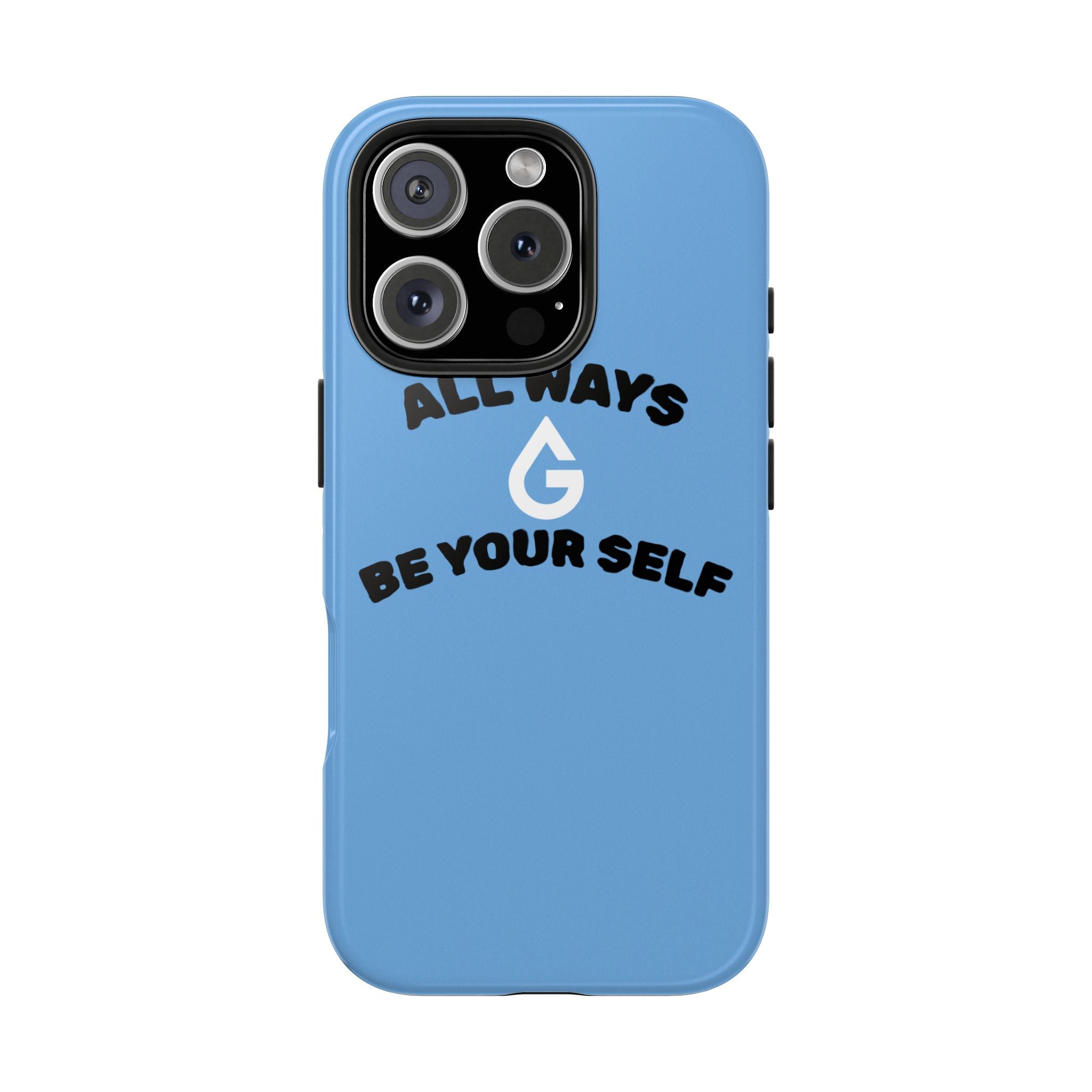 ALL WAYS BE YOUR SELF