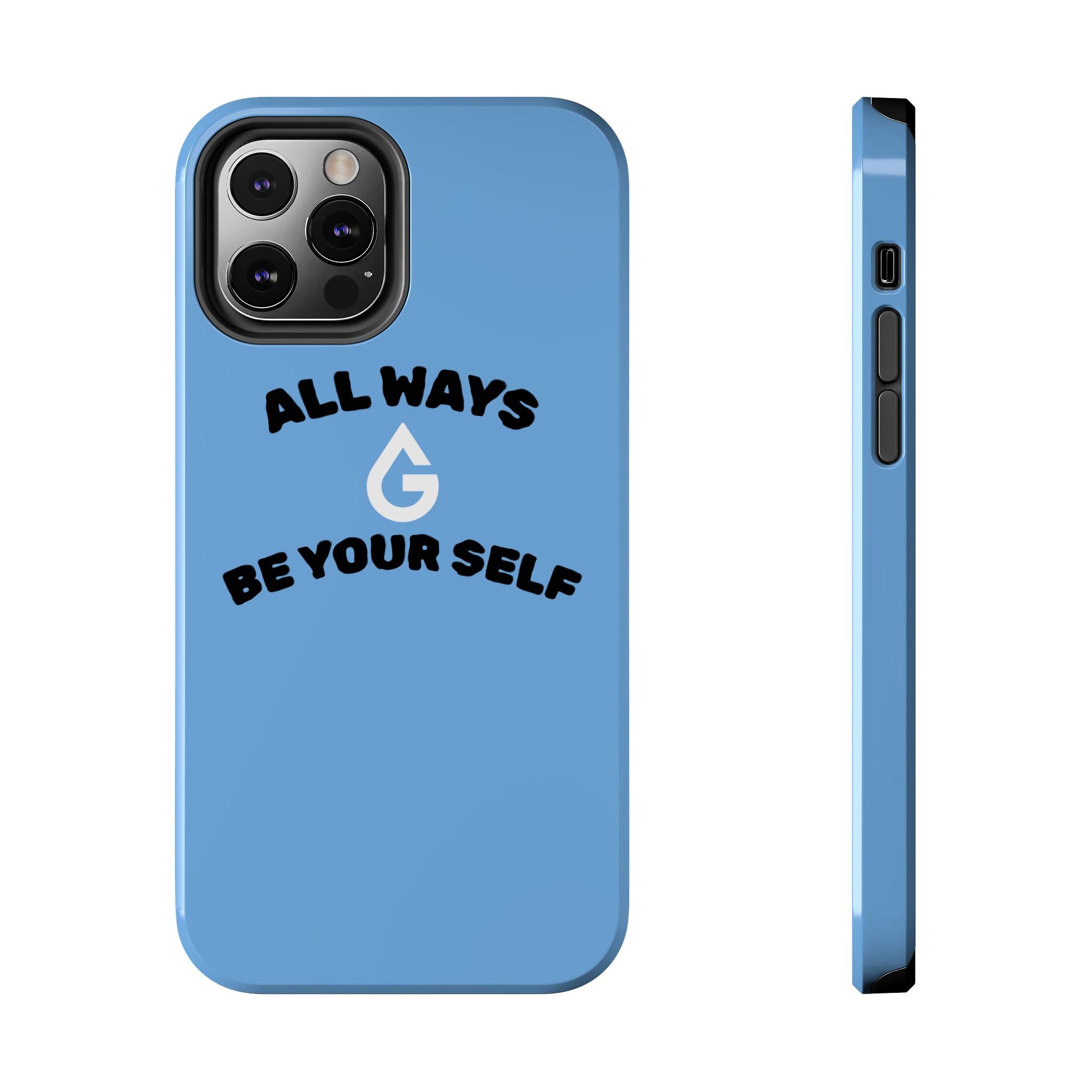 ALL WAYS BE YOUR SELF