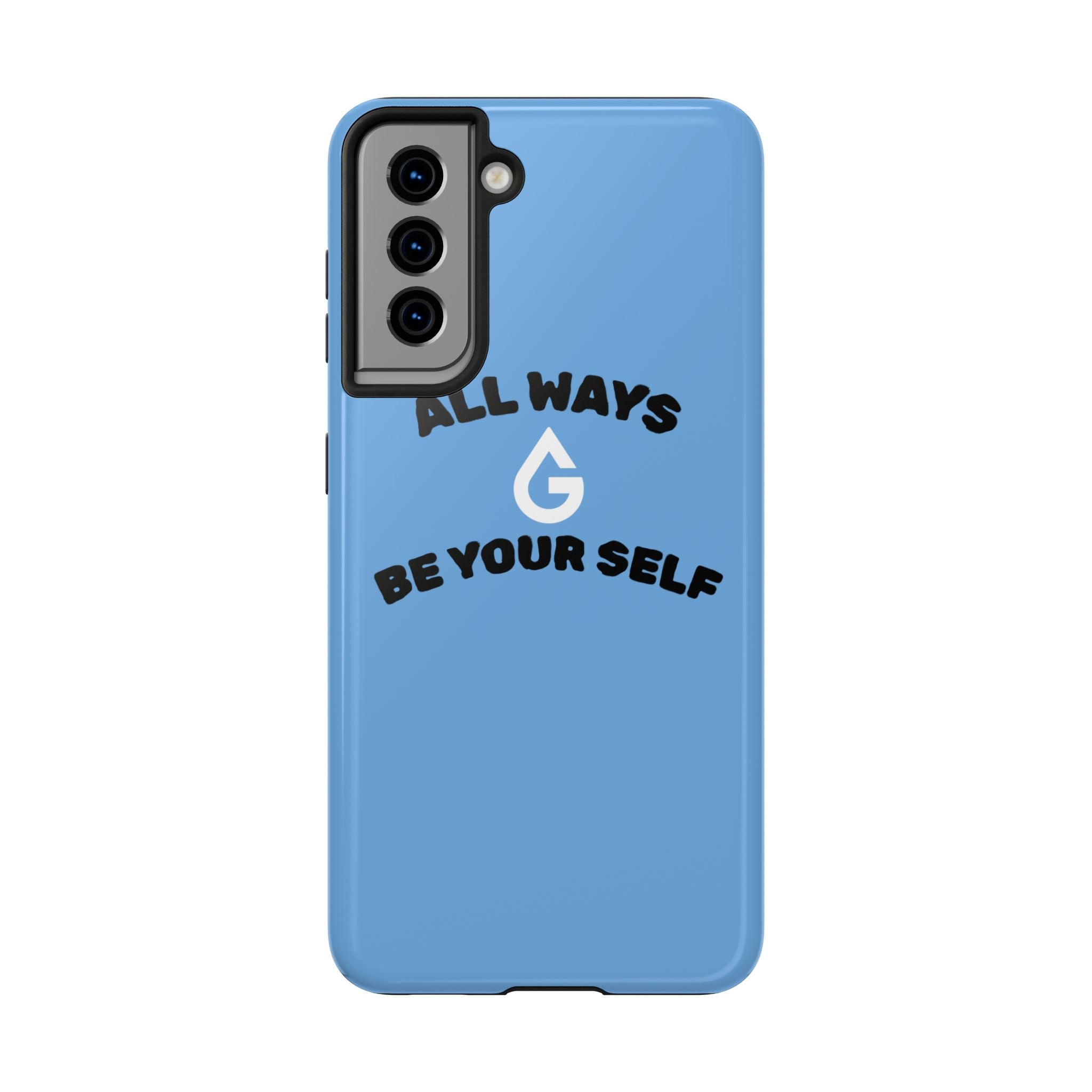 ALL WAYS BE YOUR SELF