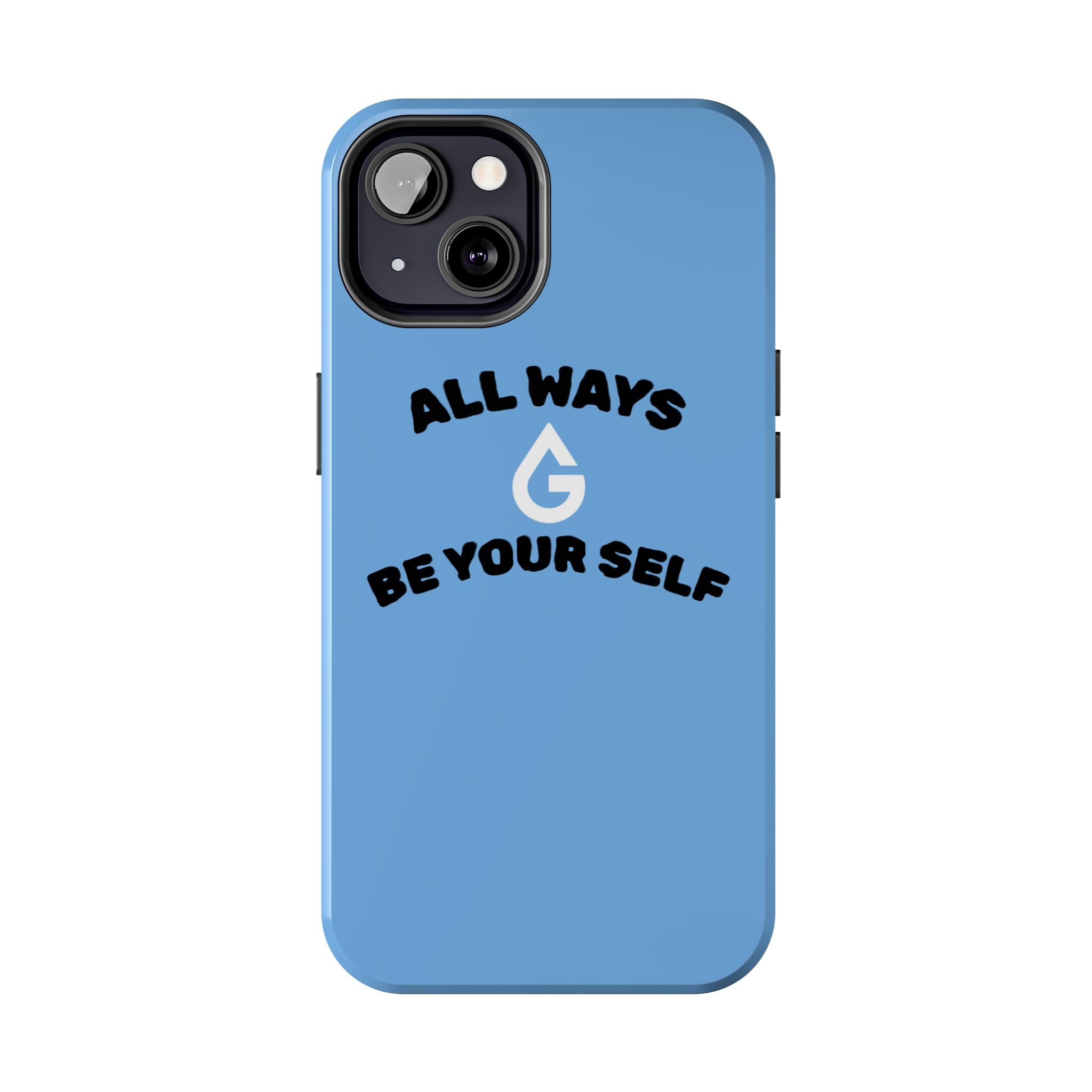 ALL WAYS BE YOUR SELF