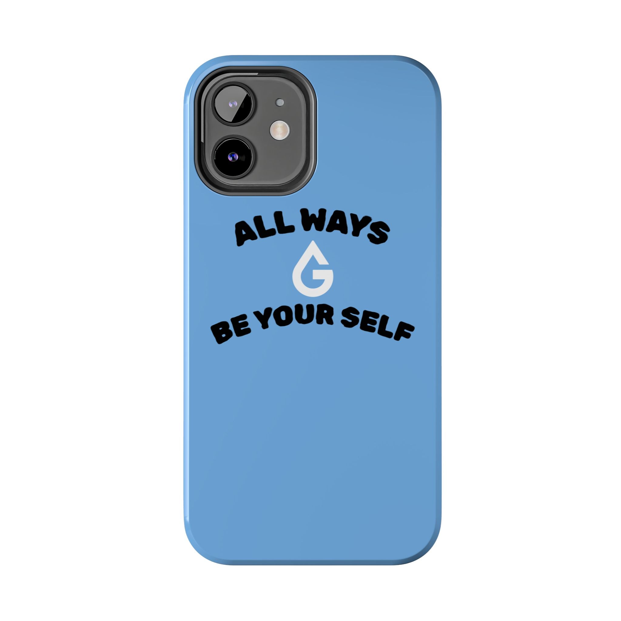 ALL WAYS BE YOUR SELF