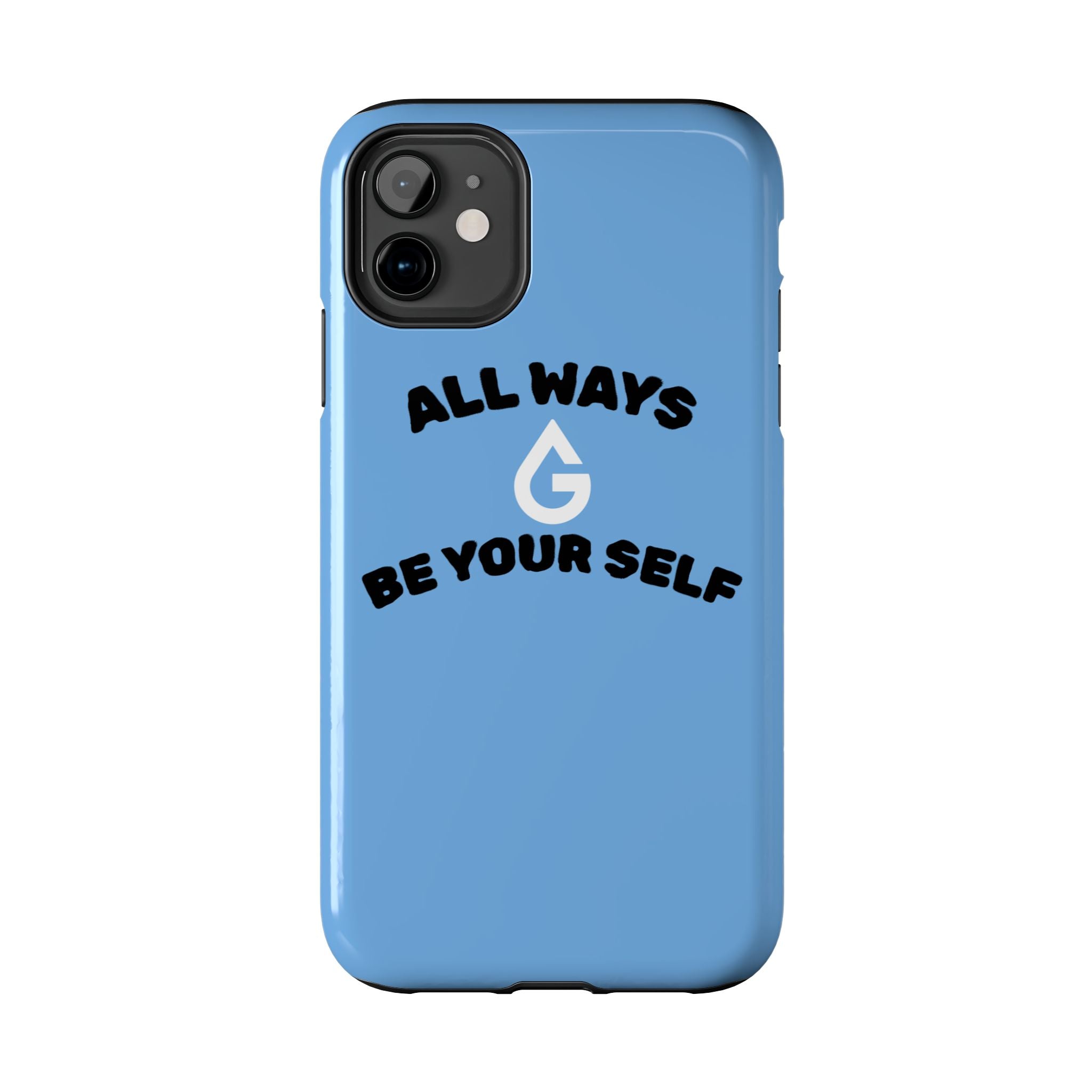 ALL WAYS BE YOUR SELF