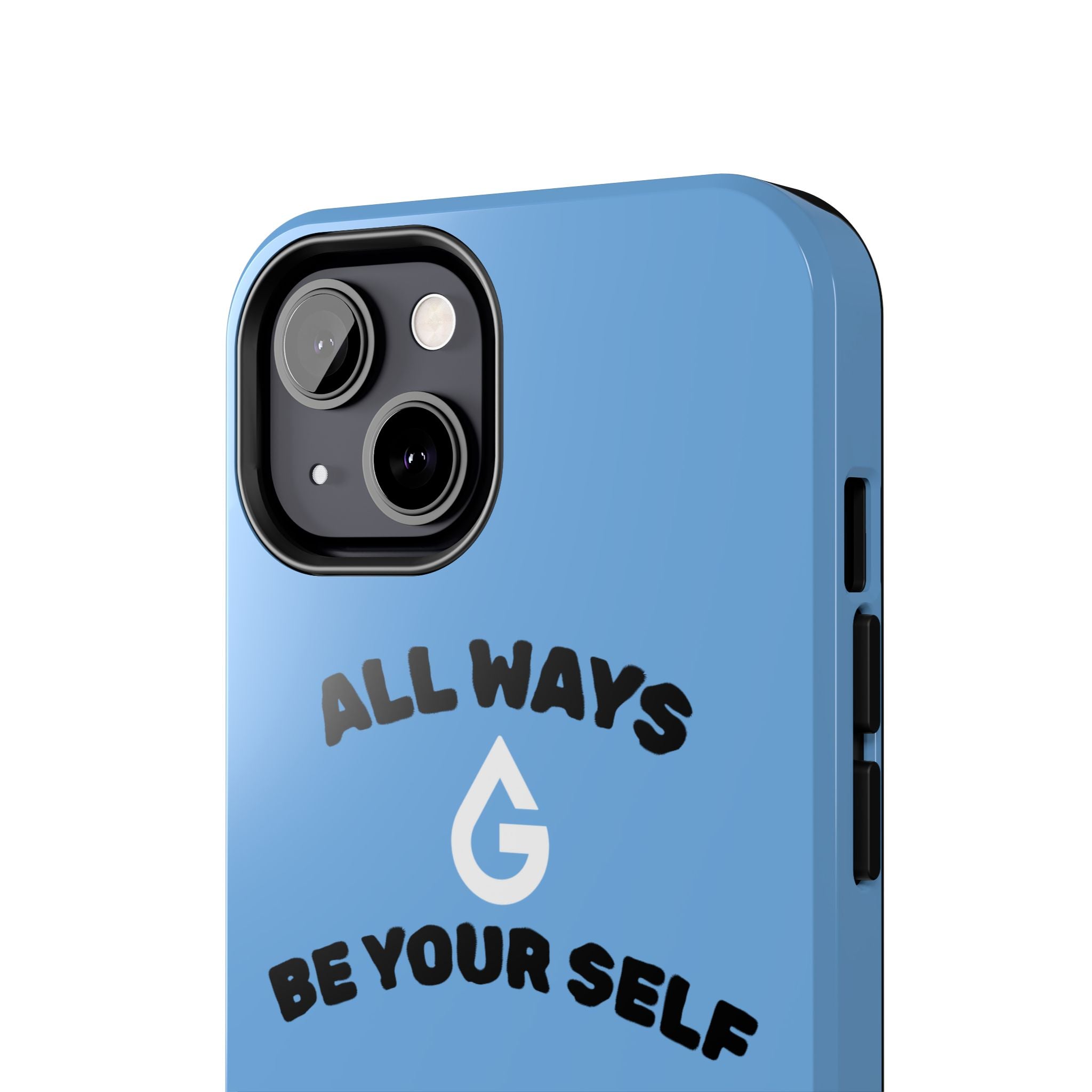 ALL WAYS BE YOUR SELF