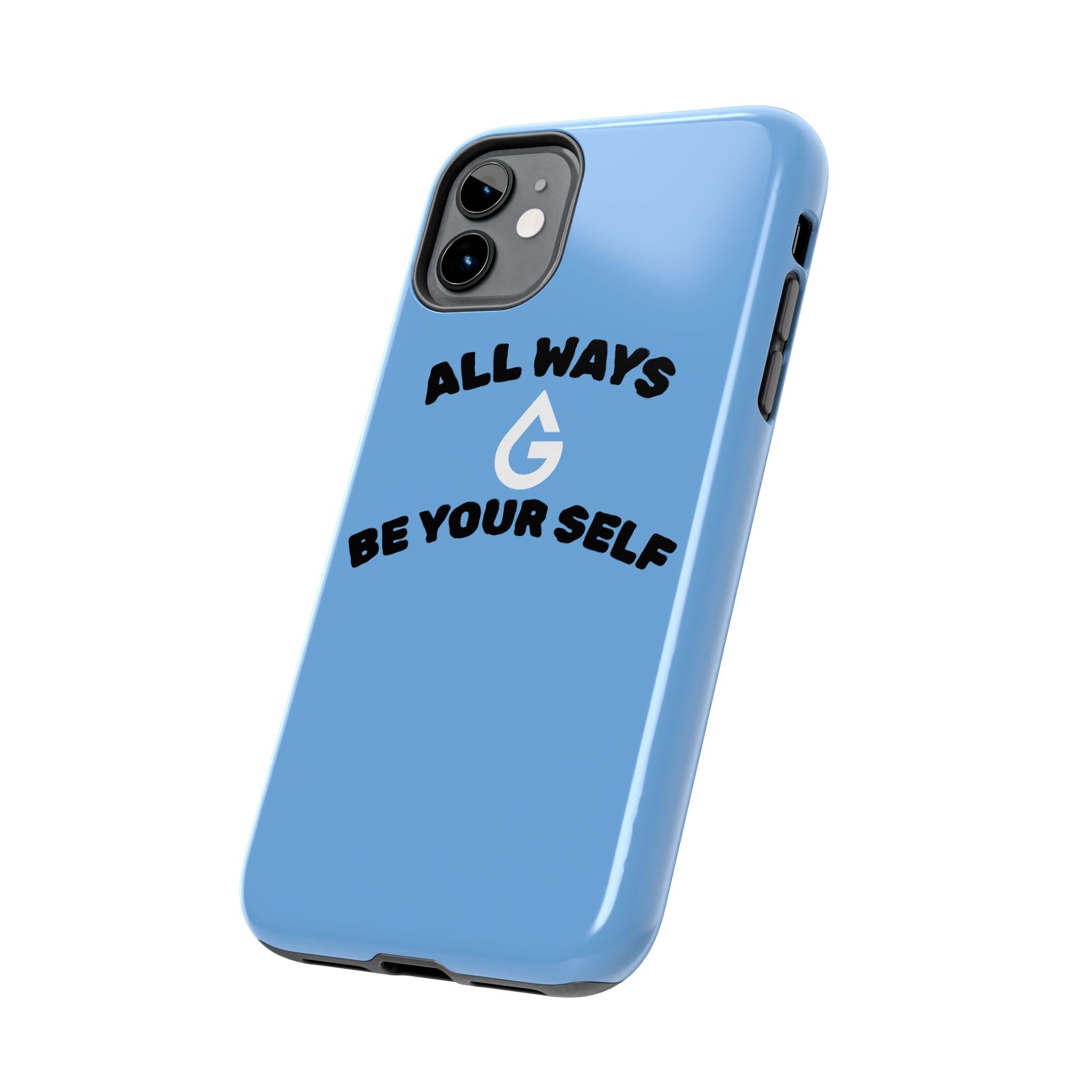ALL WAYS BE YOUR SELF