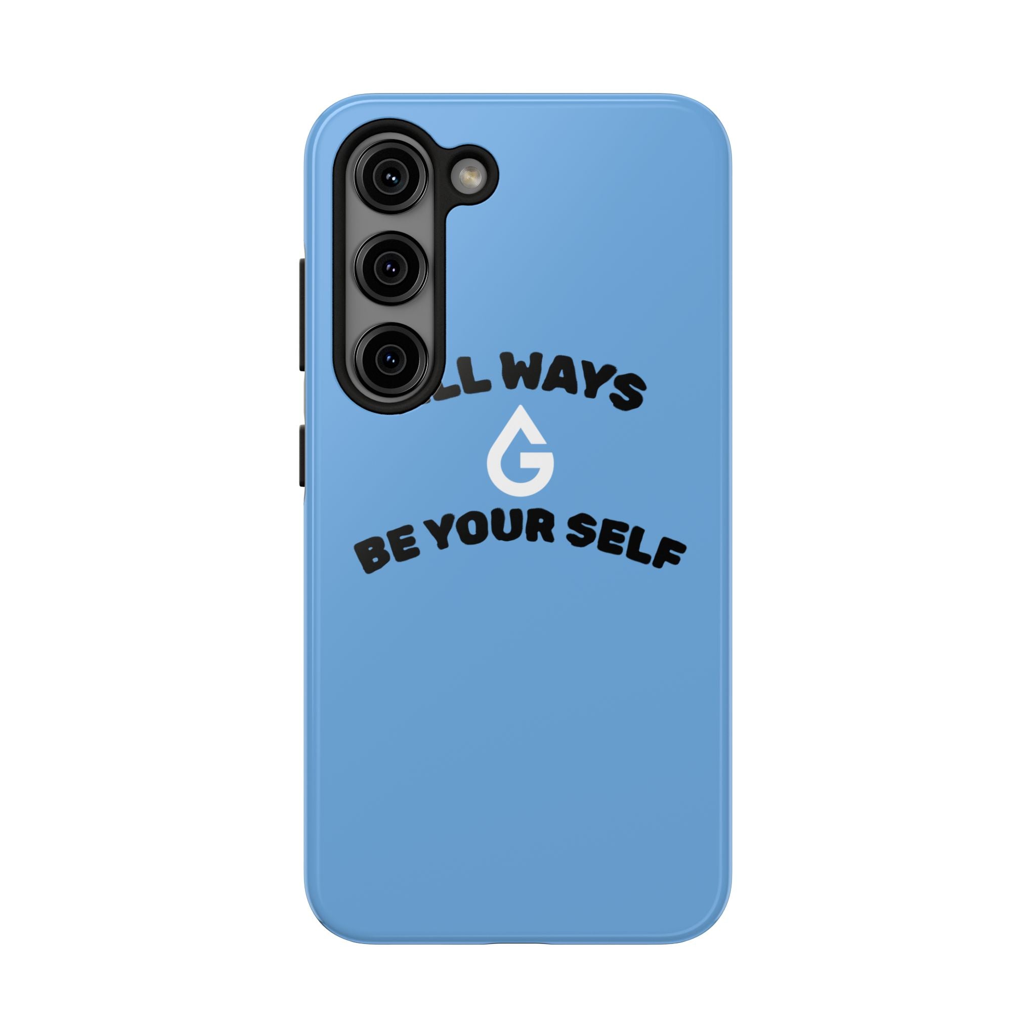 ALL WAYS BE YOUR SELF