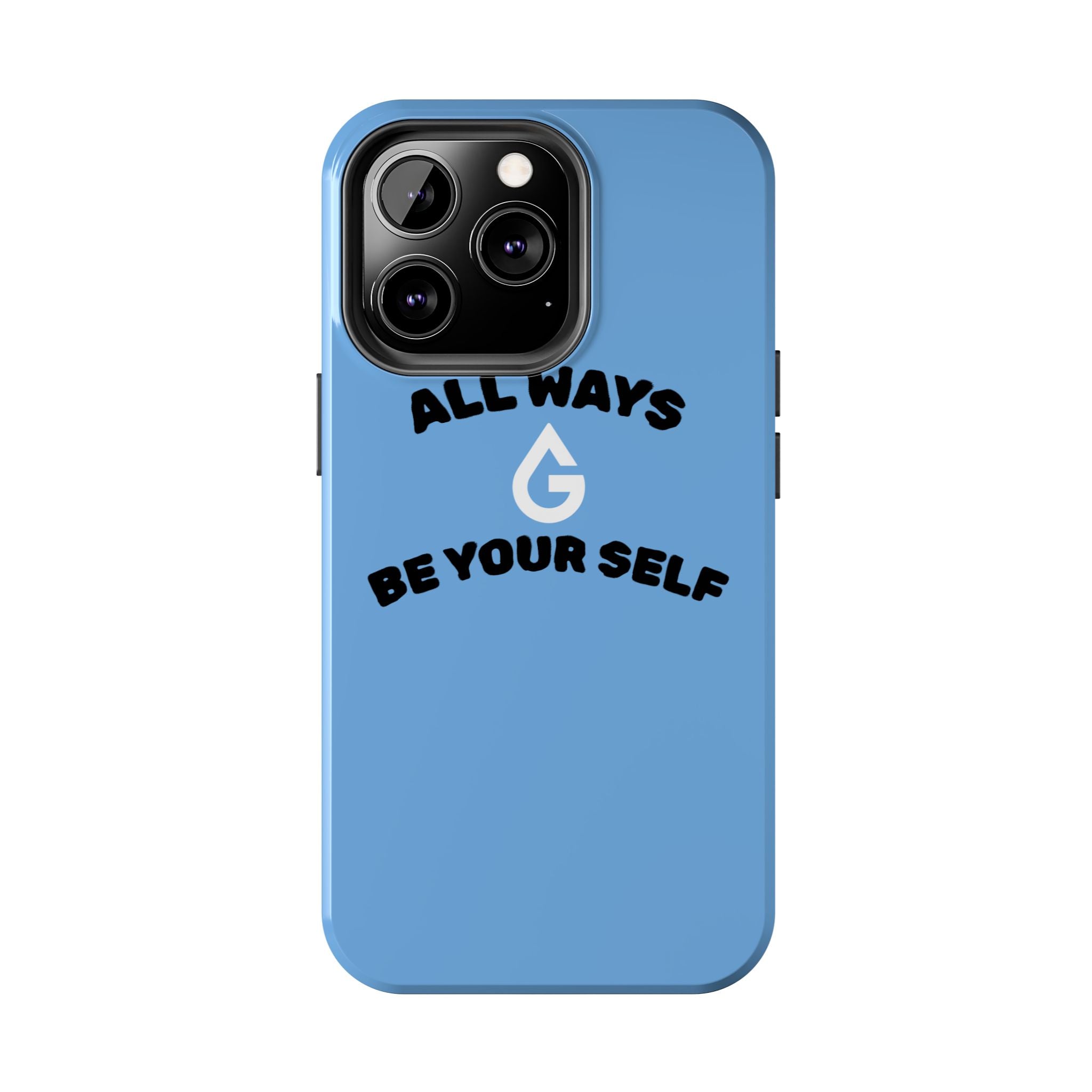 ALL WAYS BE YOUR SELF