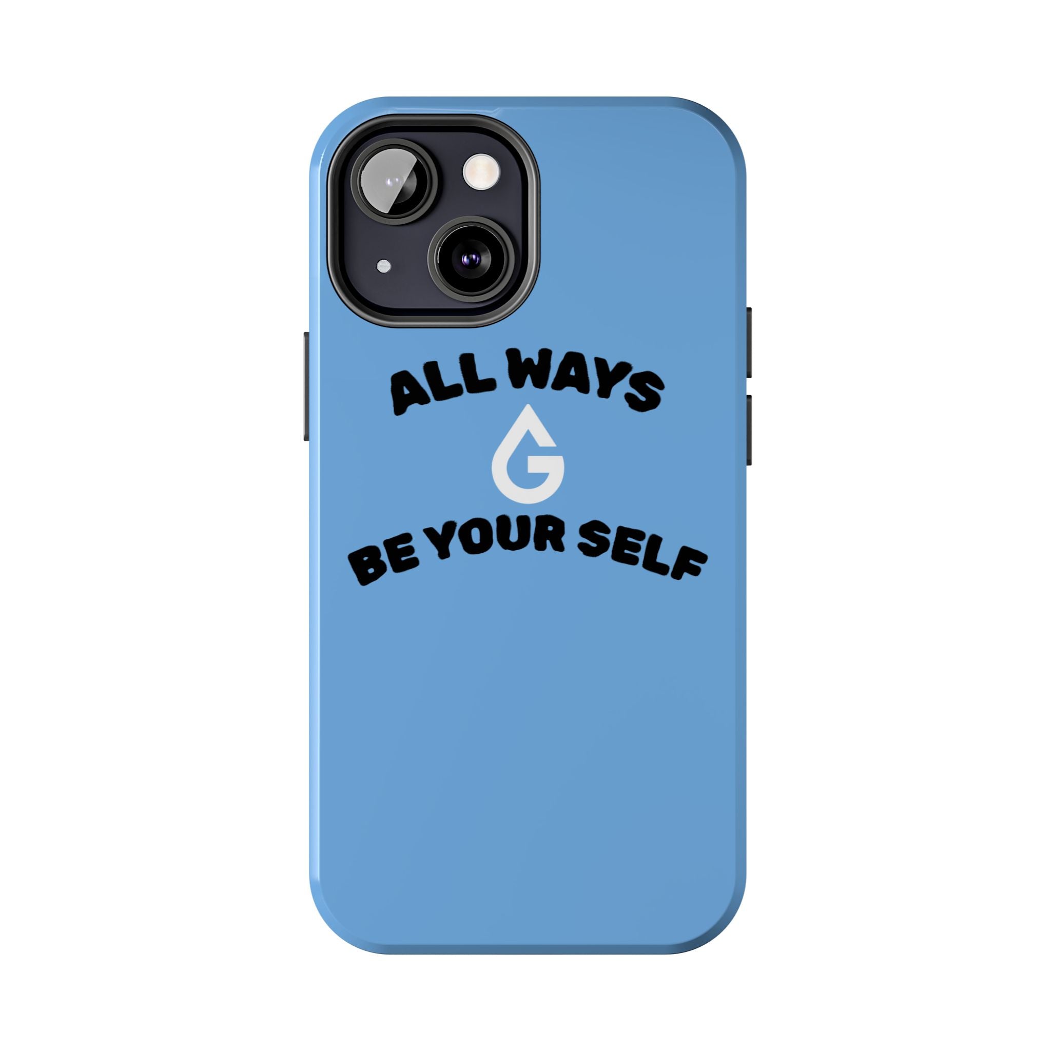 ALL WAYS BE YOUR SELF