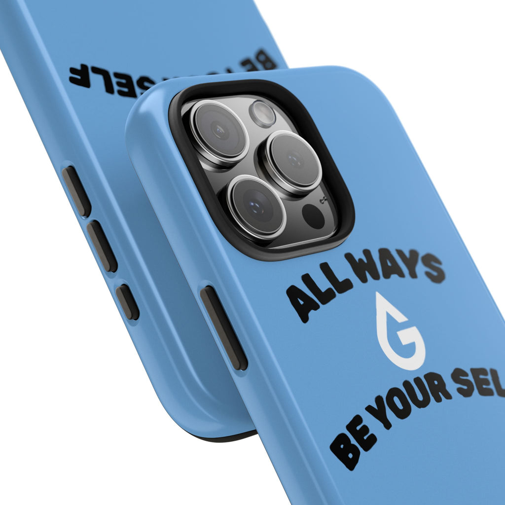 ALL WAYS BE YOUR SELF