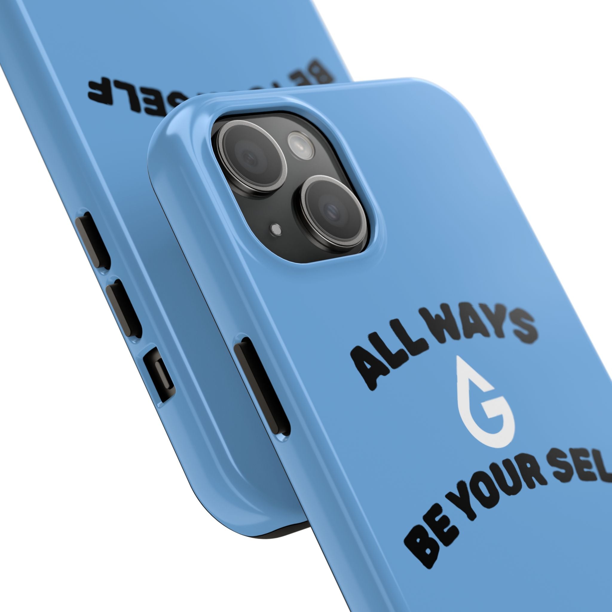 ALL WAYS BE YOUR SELF