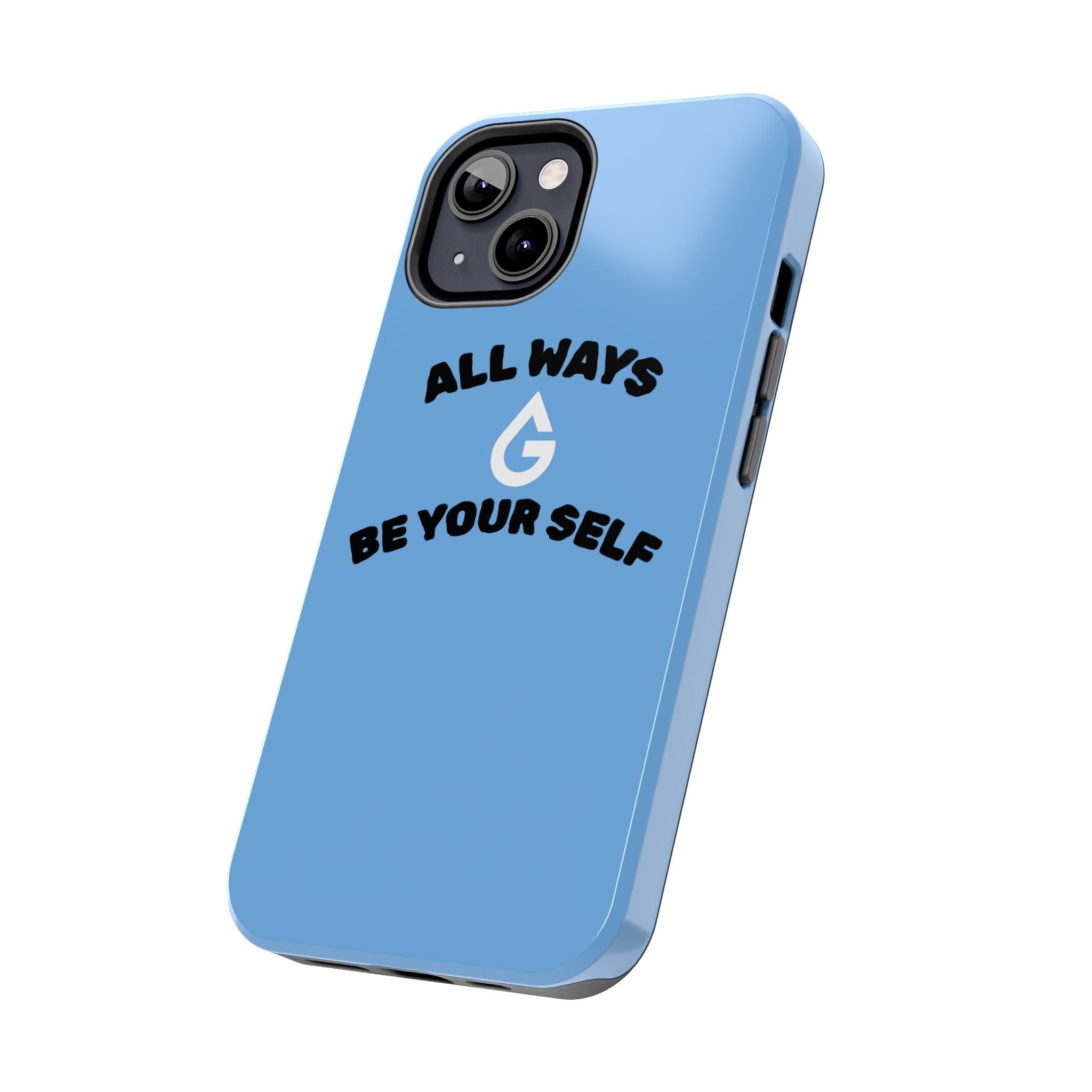 ALL WAYS BE YOUR SELF