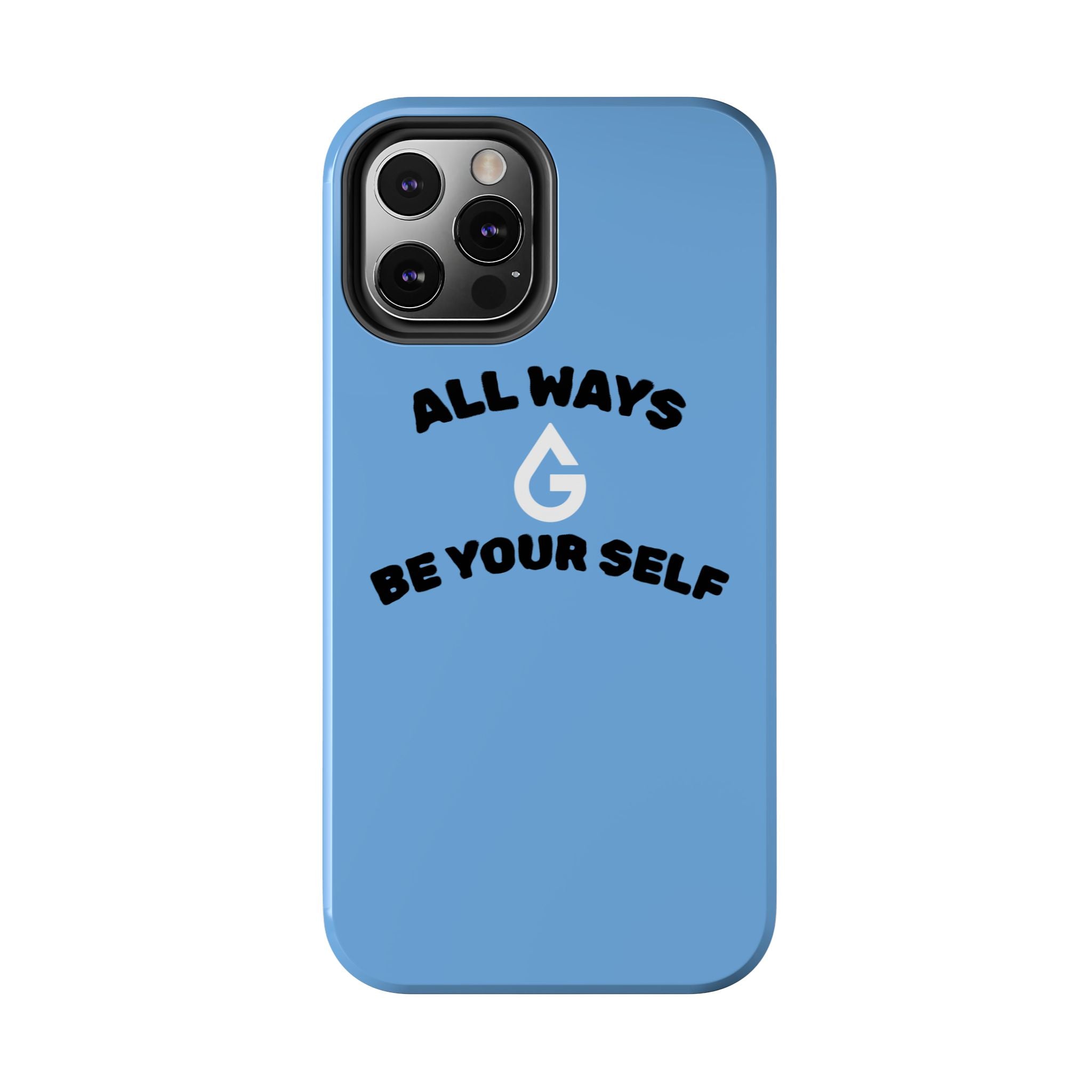 ALL WAYS BE YOUR SELF