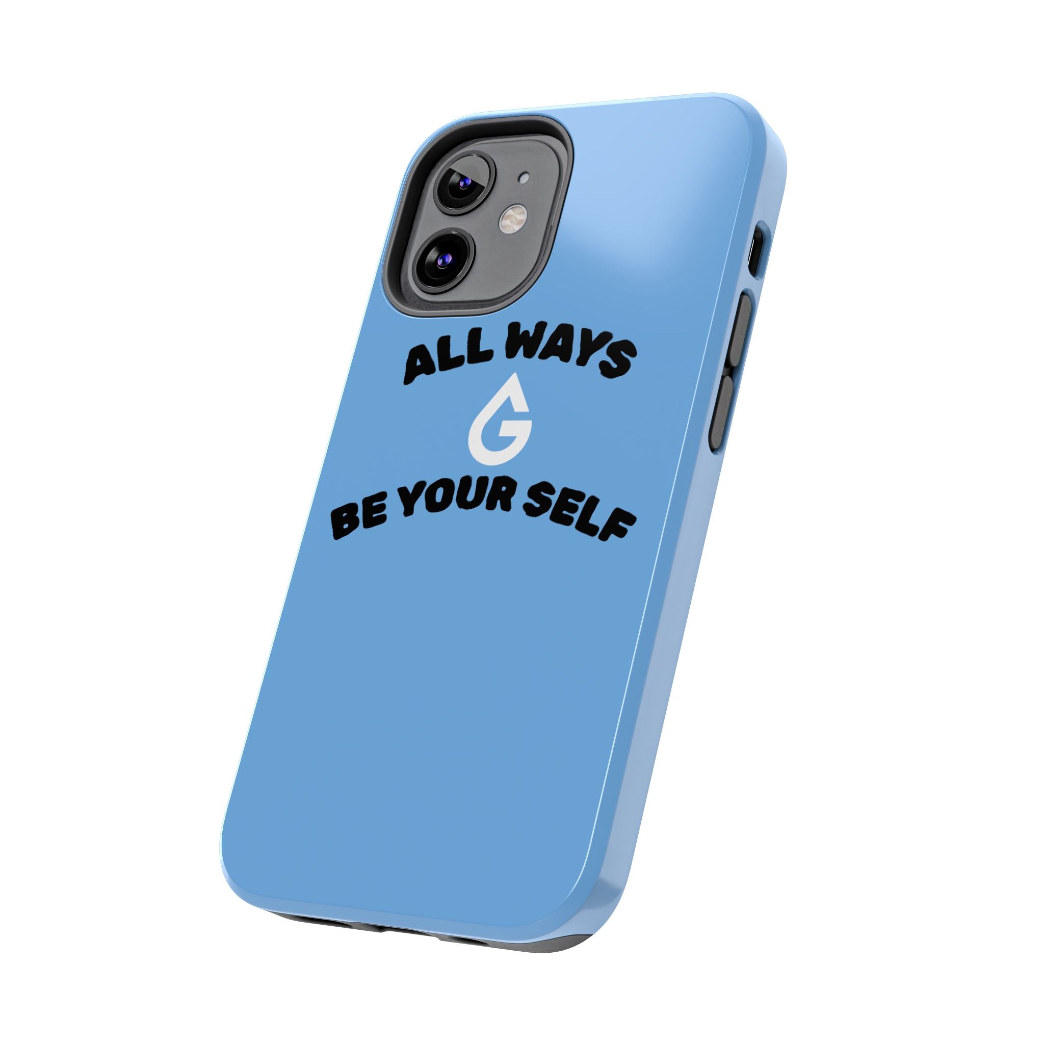 ALL WAYS BE YOUR SELF
