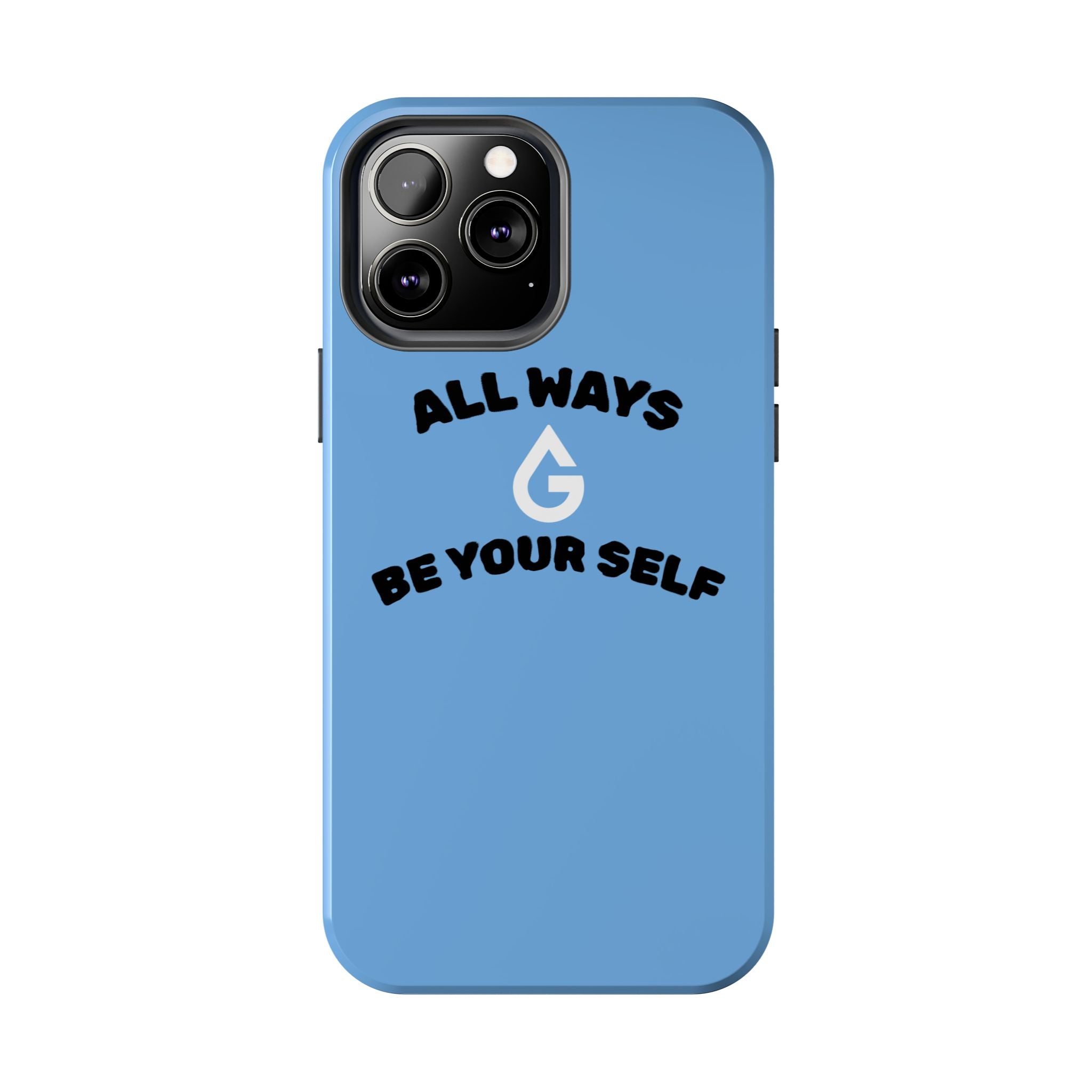 ALL WAYS BE YOUR SELF