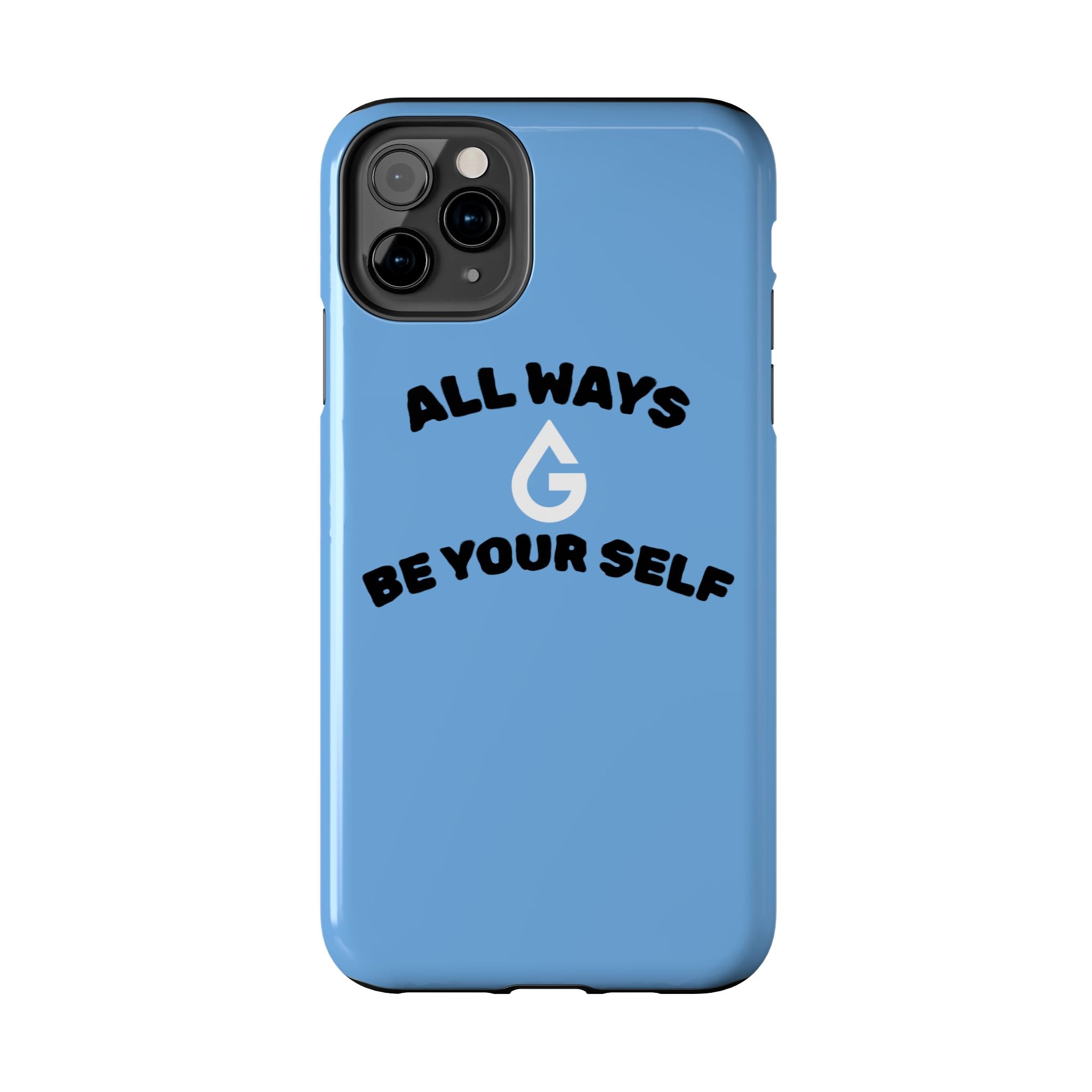 ALL WAYS BE YOUR SELF