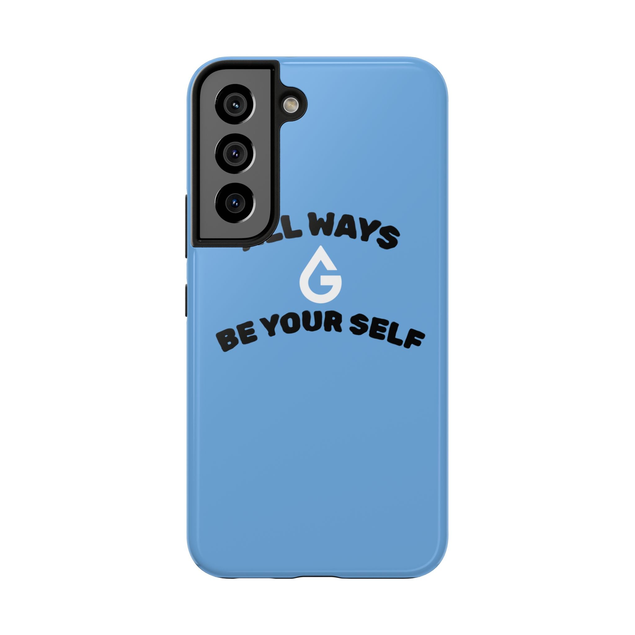 ALL WAYS BE YOUR SELF